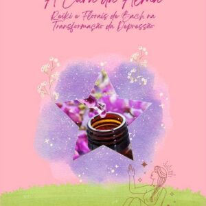 A cura da alma: Reyki e florais de bach na transformação da depressão